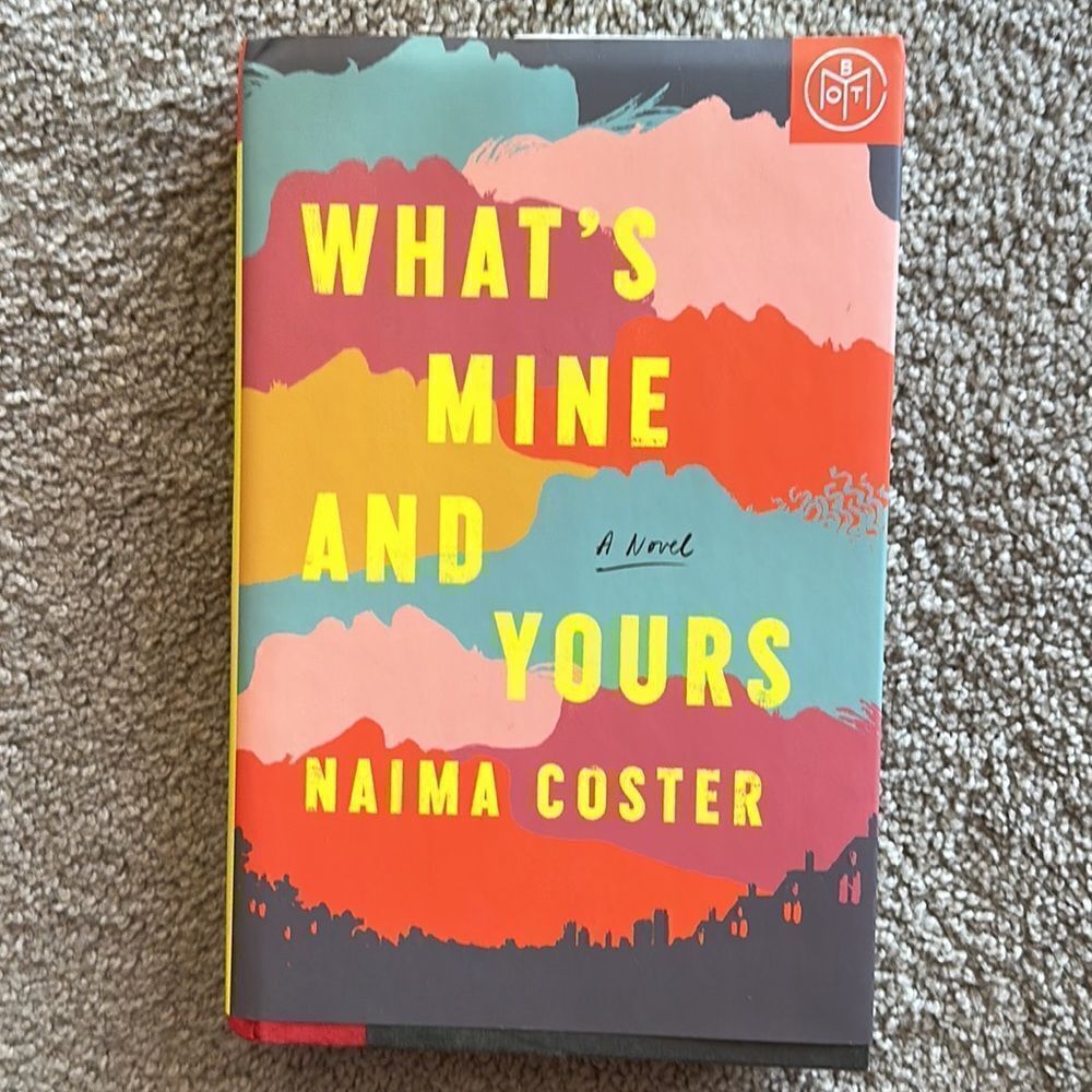 “What’s Mine And Yours” a hardback novel by Naima Coster!